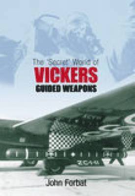 The 'Secret' World of Vickers Guided Weapons 1