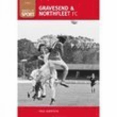 Gravesend and Northfleet FC: 100 Greats 1