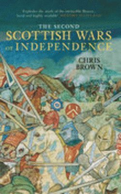 Dr Chris Brown, Chris Brown - The Second Scottish Wars of Independence 1332-1363, Häftad