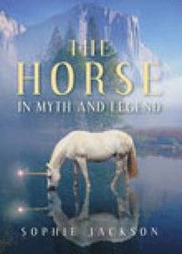 bokomslag The Horse in Myth and Legend