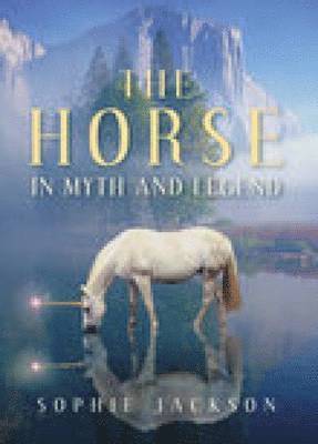 The Horse in Myth and Legend 1