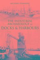 bokomslag The Industrial Archaeology of Docks and Harbours