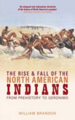 bokomslag The Rise and Fall of the North American Indians