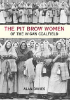 Alan Davies - The Pit Brow Women of Wigan Coalfield, Häftad