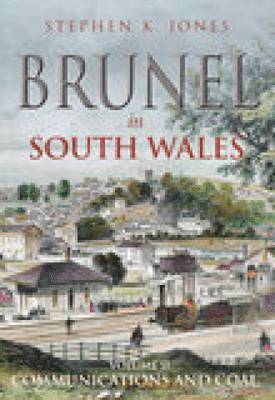 Stephen K Jones - Brunel in South Wales Volume II, Häftad