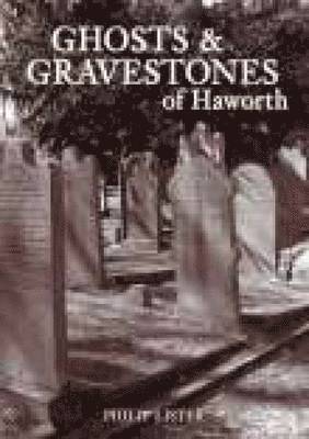 Ghosts and Gravestones of Haworth 1