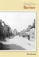 bokomslag BICESTER THEN AND NOW