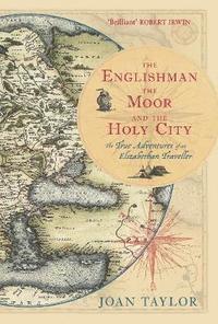 bokomslag The Englishman, the Moor and the Holy City