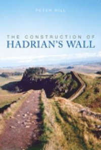 bokomslag The Construction of Hadrian's Wall