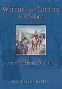 bokomslag Witches and Ghosts of Pendle and the Ribble Valley