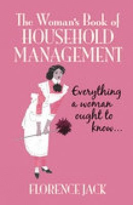 Florence Jack - The Woman's Book of Household Management: Everything a Woman Ought to Know, Häftad