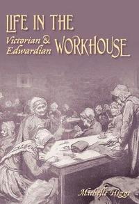 bokomslag Life in the Victorian and Edwardian Workhouse