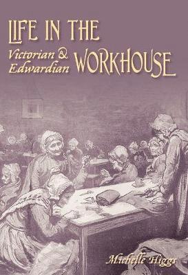 Life in the Victorian and Edwardian Workhouse 1