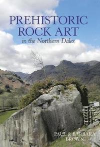 bokomslag Prehistoric Rock Art in the Northern Dales