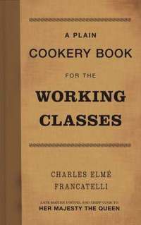 bokomslag A Plain Cookery Book for the Working Classes