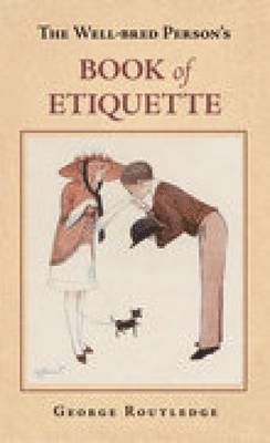 The Well-Bred Person's Book of Etiquette 1