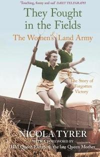 bokomslag They Fought in the Fields: The Women's Land Army