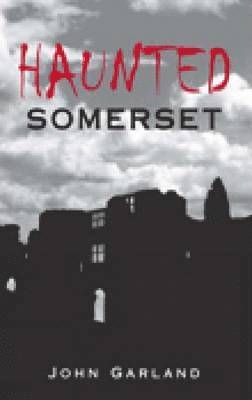 Haunted Somerset 1