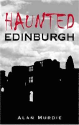 Alan Murdie - Haunted Edinburgh, Häftad