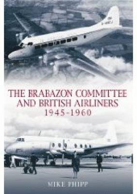 bokomslag The Brabazon Committee and British Airliners 1945 - 1960