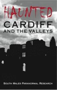 bokomslag Haunted Cardiff and the Valleys