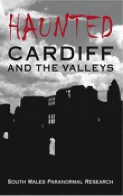 Haunted Cardiff and the Valleys 1