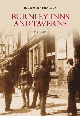 Burnley Inns and Taverns: Images of England 1