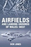 bokomslag Airfields and Landing Grounds of Wales: West