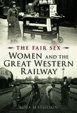 Fair Sex: Women and the Great Western Railway