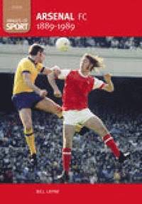 bokomslag Arsenal FC 1889-1989: Images of Sport