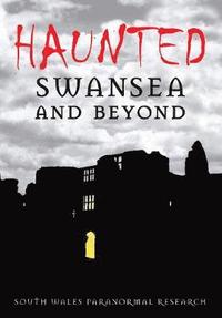 bokomslag Haunted Swansea and Beyond