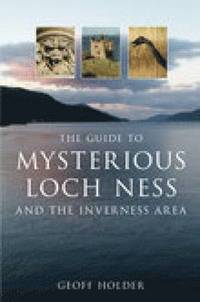 bokomslag The Guide to Mysterious Loch Ness and the Inverness Area