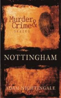 bokomslag Murder and Crime Nottingham