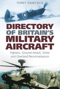 bokomslag Directory of Britain's Military Aircraft Volume 1