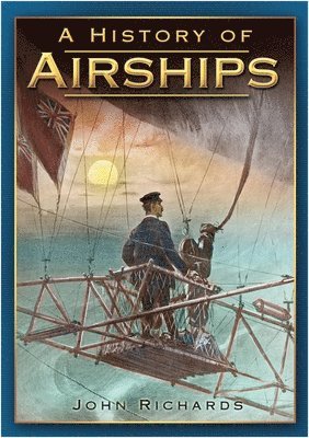 John Richards - A History of Airships, Häftad