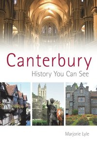 bokomslag Canterbury: History You Can See