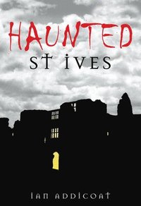 bokomslag Haunted St Ives