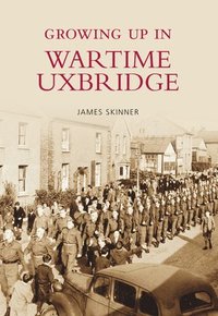 bokomslag Growing Up in Wartime Uxbridge