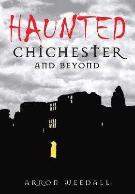 Haunted Chichester and Beyond 1