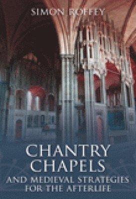 bokomslag Chantry Chapels and Medieval Strategies for the Afterlife