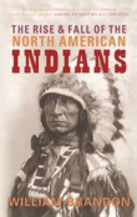 bokomslag The Rise and Fall of the North American Indians