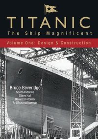 bokomslag Titanic: The Ship Magnificent - Volume I: Design & Construction