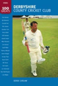 bokomslag Derbyshire County Cricket Club: 100 Greats