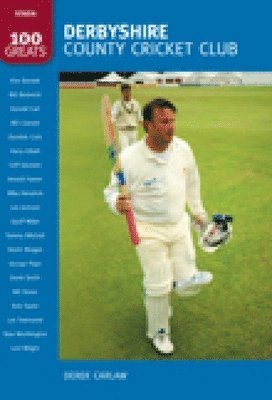 Derbyshire County Cricket Club: 100 Greats 1