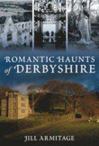 bokomslag Romantic Haunts of Derbyshire