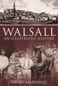 bokomslag Walsall: An Illustrated History