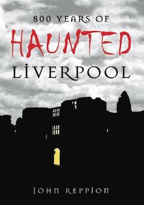 bokomslag 800 Years of Haunted Liverpool
