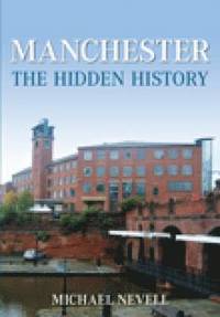 bokomslag Manchester: The Hidden History