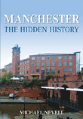 Manchester: The Hidden History 1