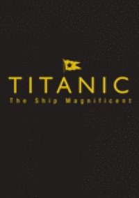 bokomslag Titanic: The Ship Magnificent Slipcase - Volumes One and Two